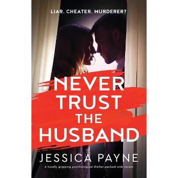 Never Trust the Husband - by  Jessica Payne (Paperback)