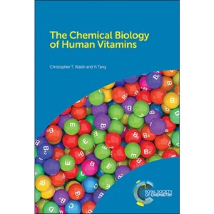 Chemical Biology of Human Vitamins - by  Christopher T Walsh & Yi Tang (Hardcover) - 1 of 1