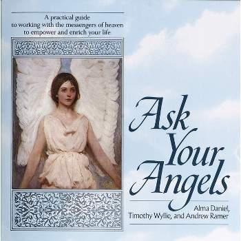 Ask Your Angels - by  Alma Daniel & Timothy Wyllie & Andrew Ramer (Paperback)