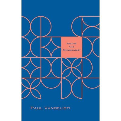 Motive and Opportunity - by  Paul Vangelisti (Paperback)