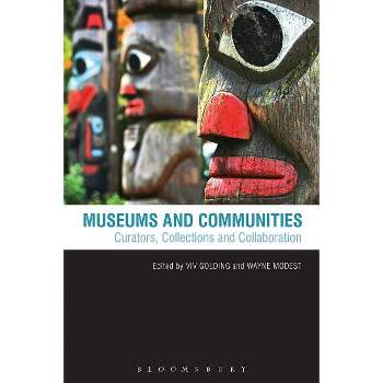 Museums and Communities - by  VIV Golding & Wayne Modest (Paperback)