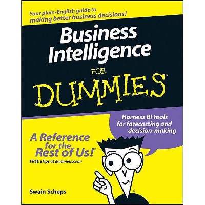 Business Intelligence for Dummies - (For Dummies) by  Swain Scheps (Paperback)