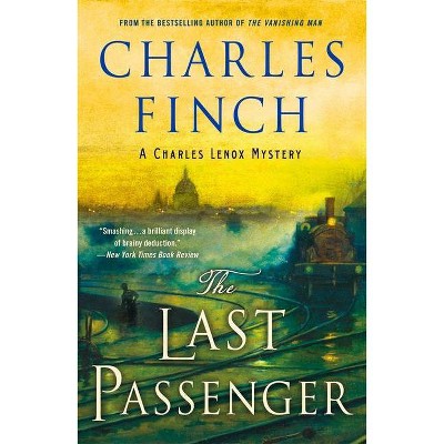 The Last Passenger - (Charles Lenox Mysteries) by  Charles Finch (Paperback)