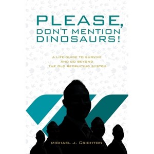 Please, Don't Mention Dinosaurs! - by  Michael J Crichton (Paperback) - 1 of 1