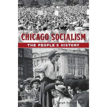 Chicago Socialism - by  Joseph Anthony Rulli (Paperback)