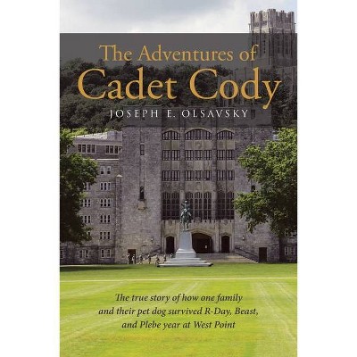 The Adventures of Cadet Cody - by  Joseph E Olsavsky (Paperback)