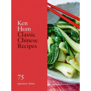 Classic Chinese Recipes - by  Ken Hom (Hardcover) - 1 of 1