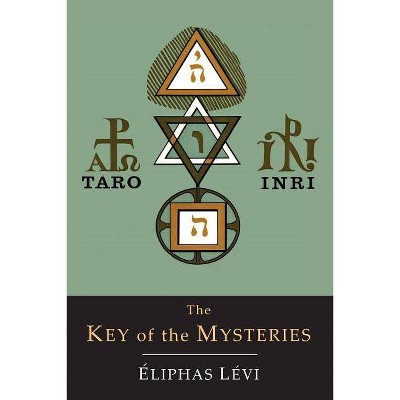 The Key of the Mysteries - by  Eliphas Levi (Paperback)