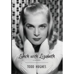 Lunch with Lizabeth - by  Todd Hughes (Hardcover) - 1 of 1