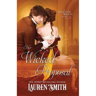 Her Wicked Proposal - (League of Rogues) by  Lauren Smith (Paperback)