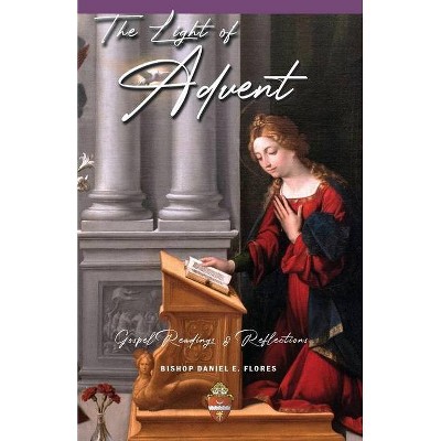 The Light of Advent - by  Daniel E Flores (Paperback)