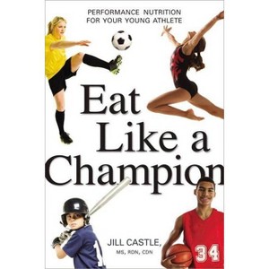 Eat Like a Champion - by  Jill Castle (Paperback) - 1 of 1