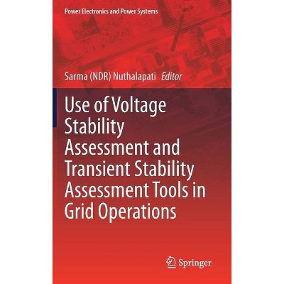 Use of Voltage Stability Assessment and Transient Stability Assessment Tools in Grid Operations - (Power Electronics and Power Systems) (Hardcover)