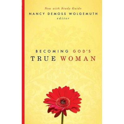 Becoming God's True Woman - 2nd Edition by  Nancy DeMoss Wolgemuth (Paperback)