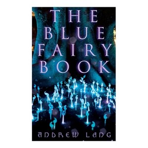 The Blue Fairy Book - by  Andrew Lang (Paperback) - 1 of 1