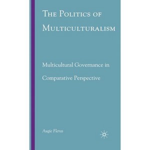 The Politics of Multiculturalism - by  A Fleras (Hardcover) - 1 of 1
