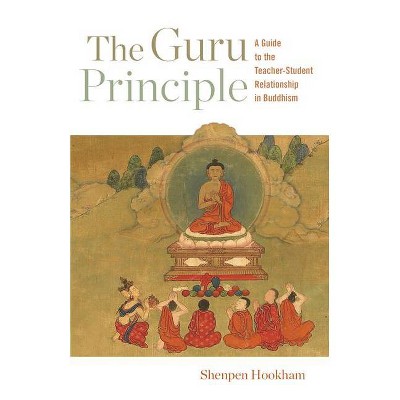 The Guru Principle - by  Shenpen Hookham (Paperback)