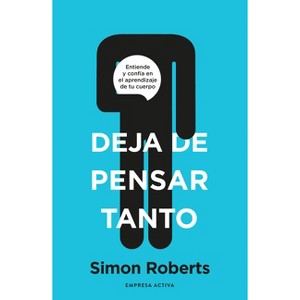 Deja de Pensar Tanto - by  Simon Roberts (Paperback) - 1 of 1