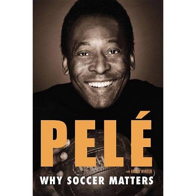 Why Soccer Matters - by  Pelé (Paperback)