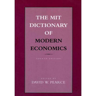 The MIT Dictionary of Modern Economics, fourth edition - (Mit Press) 4th Edition by  David W Pearce (Paperback)