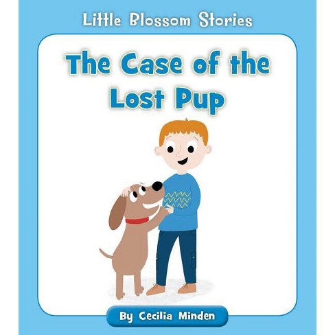 The Case Of The Lost Pup - (little Blossom Stories) By Cecilia Minden ...