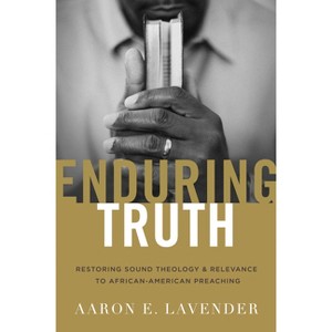 Enduring Truth - by  Aaron E Lavender (Paperback) - 1 of 1