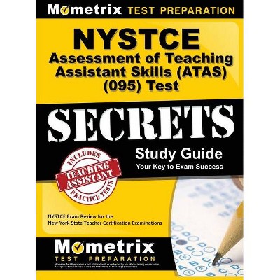 NYSTCE Assessment of Teaching Assistant Skills (ATAS) (095) Test Secrets - by  Mometrix New York Teacher Certificatio (Hardcover)