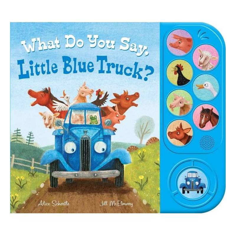 What Do You Say, Little Blue Truck? (Sound Book) - by Alice Schertle (Hardcover), 1 of 2