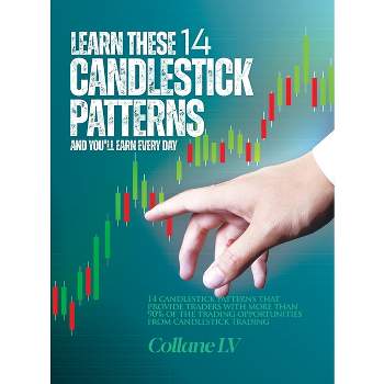 Learn these 14 Candlestick Patterns and you'll earn every day - by  Collane LV (Hardcover)