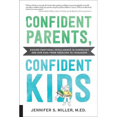 Confident Parents, Confident Kids - by  Jennifer S Miller (Paperback)