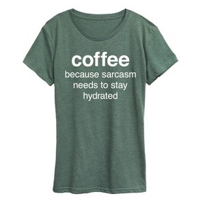 Women's - Instant Message - Coffee Sarcasm Needs To Stay Hydrated Short Sleeve Graphic T-Shirt - 1 of 4
