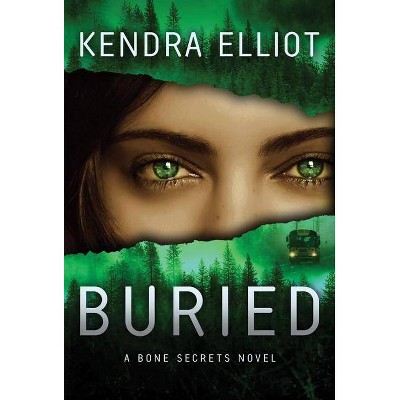 Buried - (Bone Secrets Novels) by  Kendra Elliot (Paperback)