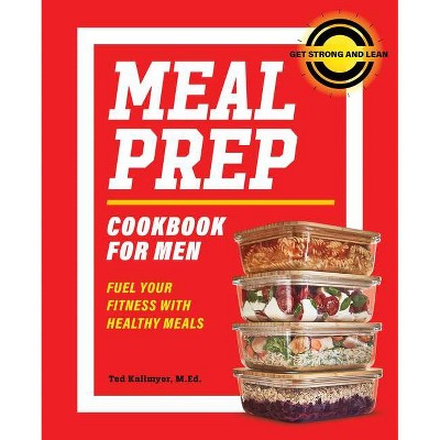 Meal Prep Cookbook for Men - by  Ted Kallmyer (Paperback)