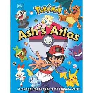 Pokémon Ash's Atlas - by  Glenn Dakin & Shari Last & Simon Beecroft (Paperback) - 1 of 1