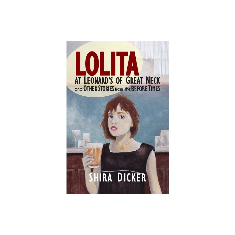 Lolita at Leonards of Great Neck and Other Stories from the Before Times