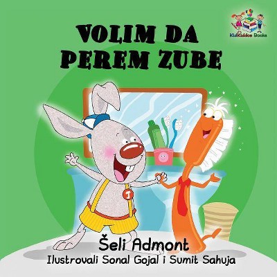 Love to Brush My Teeth (Serbian language children's book) - (Serbian Bedtime Collection) by  Shelley Admont & Kidkiddos Books (Paperback)