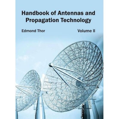 Handbook of Antennas and Propagation Technology: Volume II - by  Edmond Thor (Hardcover)