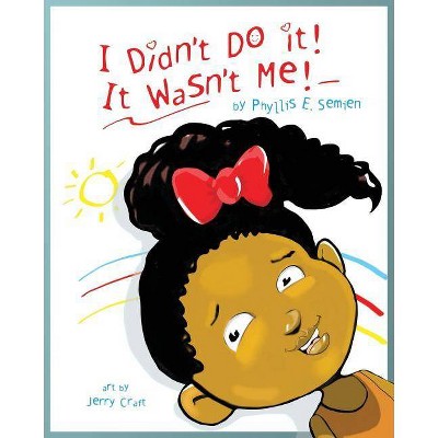 I didn't do it! It wasn't me! - by  Phyllis Semien (Paperback)