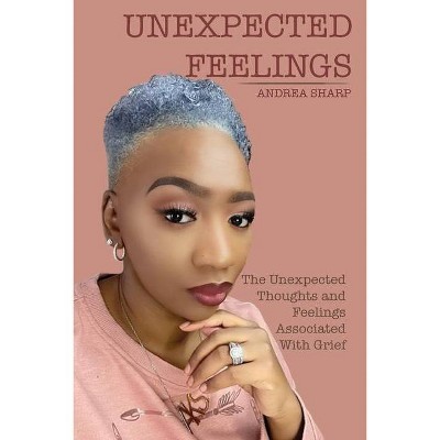 Unexpected Feelings - by  Andrea Sharp (Paperback)