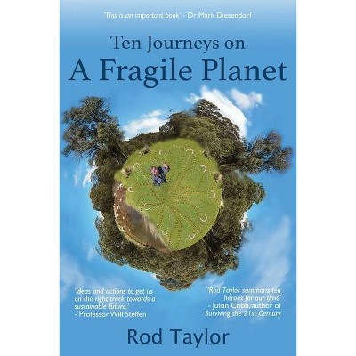 Ten Journeys on a Fragile Planet - by  Rod Taylor (Paperback)