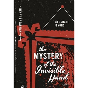 The Mystery of the Invisible Hand - (Henry Spearman Mysteries) by  Marshall Jevons (Paperback) - 1 of 1