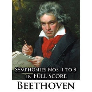 Ludwig Van Beethoven - Symphonies Nos. 1 to 9 in Full Score - (Hardcover) - 1 of 1