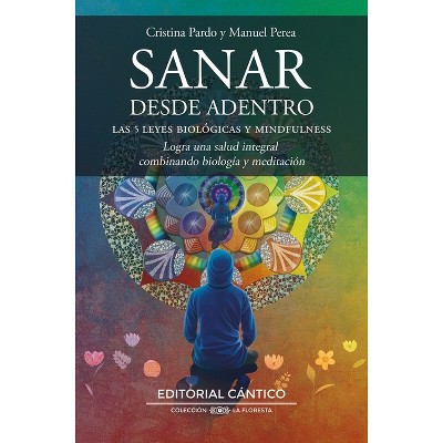 Sanar Desde Adentro - by  Cristina Pardo Arquero (Paperback)