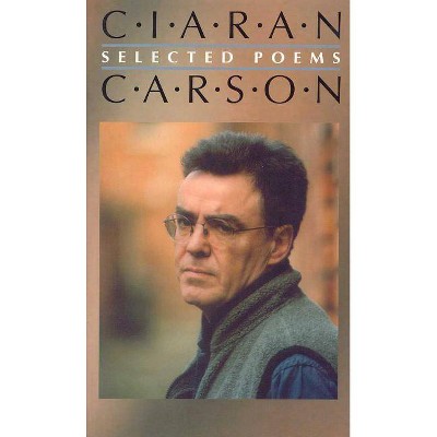 Selected Poems Ciaran Carson - (Paperback)