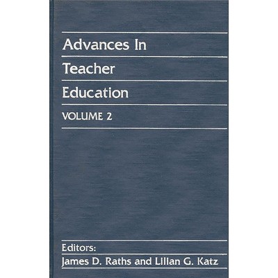 Advances in Teacher Education, Volume 2 - by  James D Raths & Lilian G Katz (Hardcover)