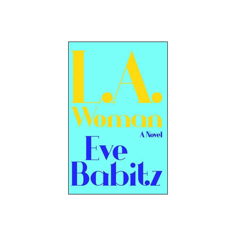 L.A. Woman - by Eve Babitz (Paperback)