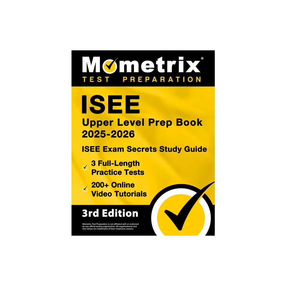 ISEE Upper Level Prep Book 2025-2026 - 3 Full-Length Practice Tests, 200+ Online Video Tutorials, ISEE Exam Secrets Study Guide - (Paperback)