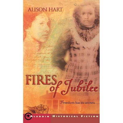 Fires of Jubilee - (Aladdin Historical Fiction) by  Alison Hart (Paperback)