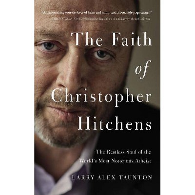 The Faith of Christopher Hitchens - by  Larry Alex Taunton (Paperback)