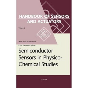 Semiconductor Sensors in Physico-Chemical Studies - (Handbook of Sensors and Actuators) by  L Yu Kupriyanov (Hardcover) - 1 of 1